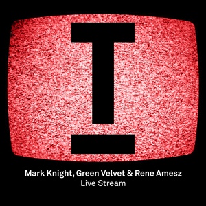 Обложка для Mark Knight feat Green Velvet feat Rene Amesz - Live Stream (Original Mix)