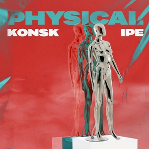 Обложка для KONSK feat. Ipe - PHYSICAL