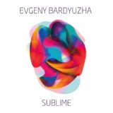 Обложка для Evgeny Bardyuzha - Sublime
