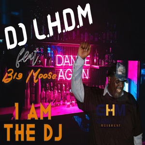 Обложка для DJ L.H.D.M. feat. Big Moose - I Am The DJ