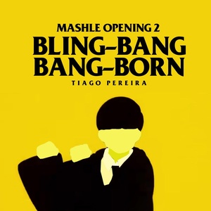 Обложка для Tiago Pereira - Bling-Bang-Bang-Born (Mashle: Opening 2)