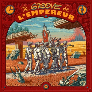 Обложка для Le Groove de l’Empereur feat. L'Ancien Cuistot - Apparition