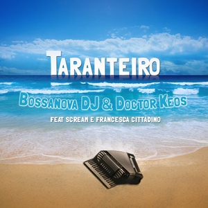Обложка для Doctor Keos, Bossanova DJ feat. Scream, Francesca Cittadino - Taranteiro