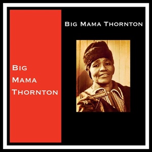 Обложка для Big Mama Thornton - You Don't Move Me No More