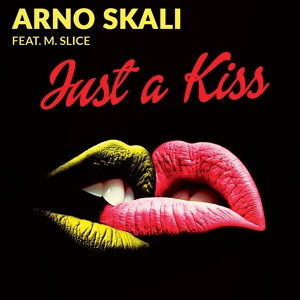 Обложка для Arno Skali feat. M. Slice - Just a Kiss 2K19