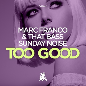 Обложка для Marc Franco & That Bass, Sunday Noise - Too Good