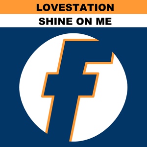 Обложка для Lovestation - Shine on Me (Diva Mix)