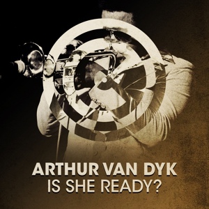 Обложка для Arthur van Dyk - Is She Ready?