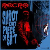 Обложка для Necro - Shoot Dat Piece Of Sh*t