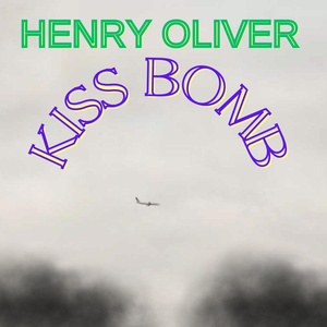 Обложка для Henry Oliver - Kiss Bomb