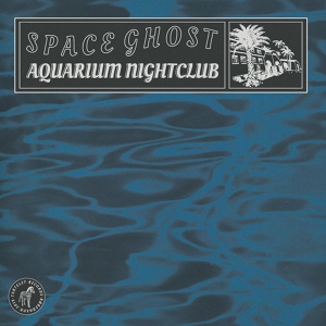 Обложка для Space Ghost - Aquarium Nightclub