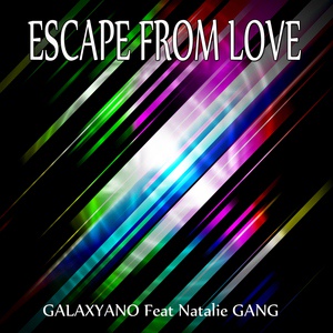 Обложка для Galaxyano feat. Natalie Gang - Escape from Love