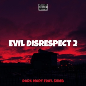 Обложка для Dark Mort feat. SVMb - Evil Disrespect 2