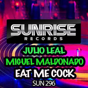 Обложка для Julio Leal, Miguel Maldonado - Eat Me Cock