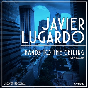 Обложка для Javier Lugardo - Hands To The Ceiling