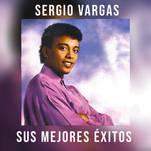 Обложка для Sergio Vargas - La Tierra Tembló
