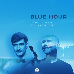 Обложка для Chris Wayfarer feat. Flo Drachenberg - Blue Hour