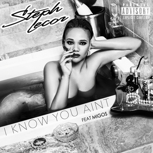 Обложка для Steph Lecor feat. Migos - I Know You Ain't