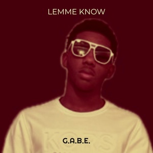 Обложка для G.A.B.E. - Lemme Know