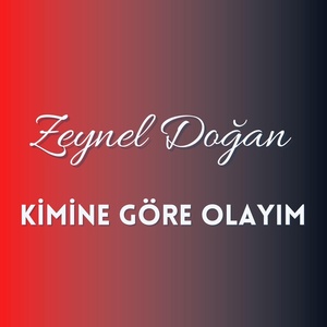Обложка для Zeynel Doğan - Kimine Göre Olayım
