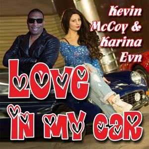 Обложка для Karina Evn feat. Kevin McCoy - Love in my car