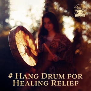 Обложка для Mantra Yoga Music Oasis - Hang Drum for Healing Relief