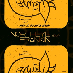 Обложка для Northeye, Frankin - Has to Do with Lovin