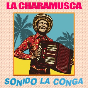 Обложка для Sonido La Conga - La Charamusca