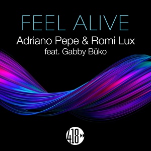Обложка для Adriano Pepe, Romi Lux feat. Gabby Büko - Feel Alive