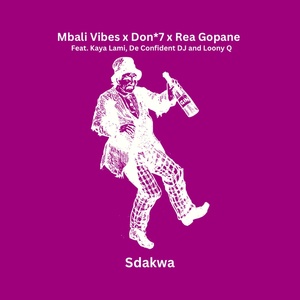 Обложка для Mbali Vibes, Don*7, Rea Gopane feat. Kya Lamii, De Confindent DJ, Loony Q - Sdakwa (feat. Kya Lamii,De Confindent DJ & Loony Q)