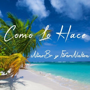 Обложка для Nino Br y Fifer Nation - Como Lo Hace