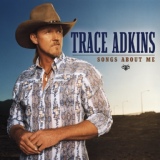 Обложка для Trace Adkins - Songs About Me