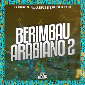 Обложка для DJ RYAN NO BEAT, MC PEDRO DA CT, MC MENOR DO ML, MC BINHO SPC - Berimbau Arabiano 2