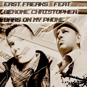Обложка для East Freaks feat. Gerome Christopher feat. Gerome Christopher - Bars On My Phone