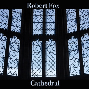 Обложка для Robert Fox - Cathedral, Pt. 1