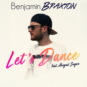 Обложка для Benjamin Braxton feat. Abigail Sugar - Let's Dance