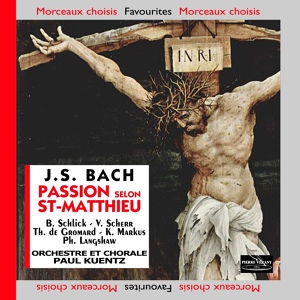 Обложка для Orchestre Paul Kuentz, Paul Kuentz, Barbara Schlick - La Passion selon Saint-Matthieu, BWV 244: Air. "Blute nur, du liebes Herz"