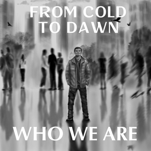 Обложка для From Cold To Dawn - Who we Are