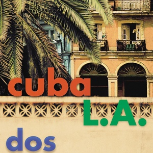 Обложка для Cuba L.A. - La Mujer De Antonio