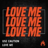 Обложка для Use Caution - Love Me