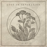 Обложка для Lost In Separation - Sister Moon (feat. Sam Jacobs)