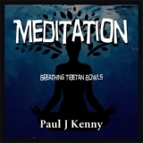Обложка для Paul J Kenny - Meditation Breathing Tibetan Bowls
