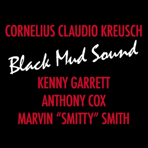 Обложка для Cornelius Claudio Kreusch feat. Kenny Garrett, Anthony Cox, Marvin "Smitty" Smith - What?
