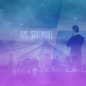 Обложка для Soaking Music - His Strength