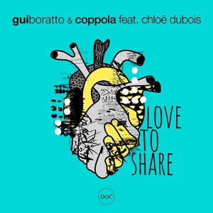 Обложка для Gui Boratto & Coppola feat. Chloe Dubois - Love To Share (Red Heart Times)