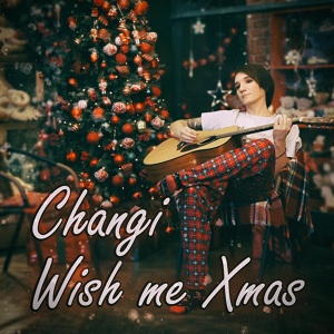 Обложка для Changi - Wish Me Xmas