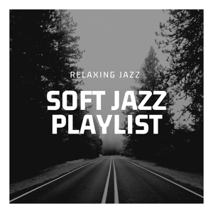 Обложка для Soft Jazz Playlist - Left It All Behind
