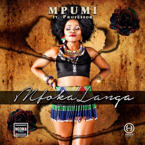Обложка для Mpumi feat. Just Jabba, Professor, Rhea Blek - MfokaLanga (feat. Professor)