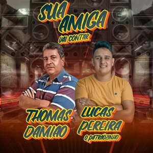 Обложка для Thomas Damião, Lucas Pereira - O Patrãozinho - Sua Amiga Vai Contar