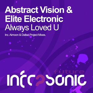 Обложка для Abstract Vision & Elite Electronic - Always Loved U (Aimoon Remix)
